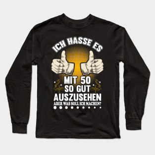 50. Geburtstag Ich Hasse Es Gut Auszusehen Geschenkidee 50 Jahre Long Sleeve T-Shirt